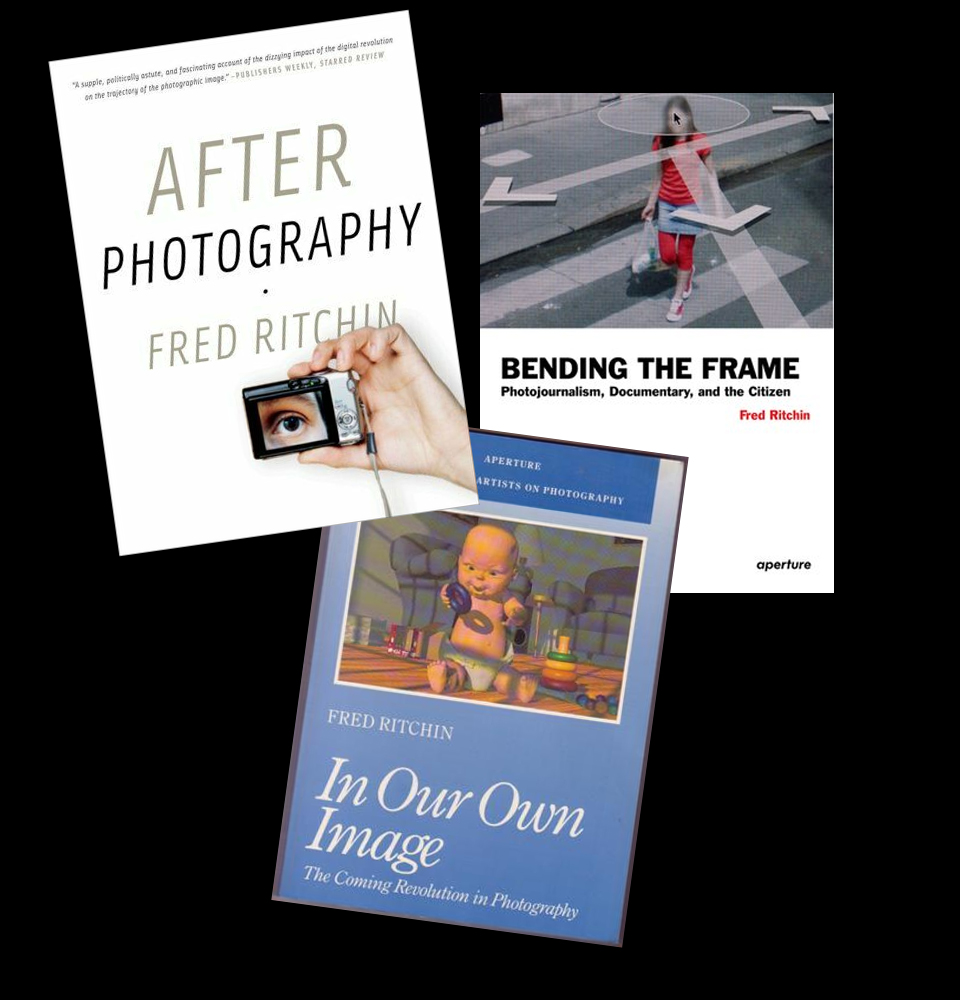 In Our Own Image: The Coming Revolution in Photography (1990). After Photography (2008), published in seven languages, and Bending the Frame: Photojournalism, Documentary, and the Citizen (2013)